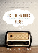 Just Three Minutes, Please: Thinking out Loud on Public Radio by Michael Blumenthal.
