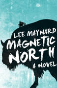 Magnetic North by Lee Maynard