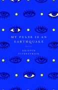 My Pulse is an Earthquake by Kristin FitzPatrick