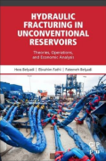 Hydraulic Fracturing in Unconventional Reservoirs Theories, Operations, and Economic Analysis