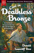 Cast in Deathless Bronze
